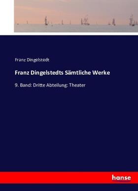 Dingelstedt |  Franz Dingelstedts Sämtliche Werke | Buch |  Sack Fachmedien