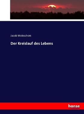 Moleschott |  Der Kreislauf des Lebens | Buch |  Sack Fachmedien