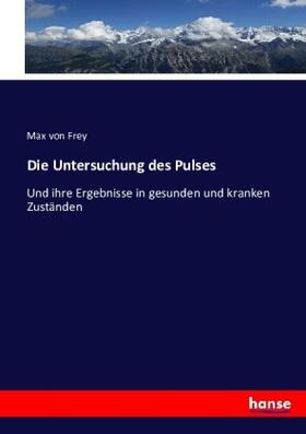 Frey |  Die Untersuchung des Pulses | Buch |  Sack Fachmedien