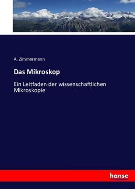 Zimmermann |  Das Mikroskop | Buch |  Sack Fachmedien