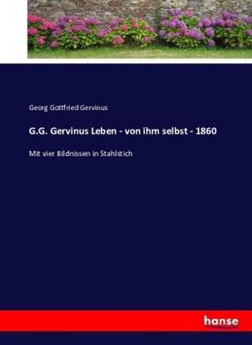 Gervinus |  G.G. Gervinus Leben - von ihm selbst - 1860 | Buch |  Sack Fachmedien