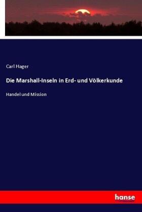 Hager |  Die Marshall-Inseln in Erd- und Völkerkunde | Buch |  Sack Fachmedien