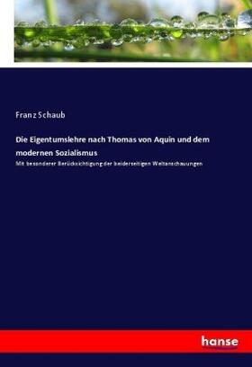Schaub |  Die Eigentumslehre nach Thomas von Aquin und dem modernen Sozialismus | Buch |  Sack Fachmedien