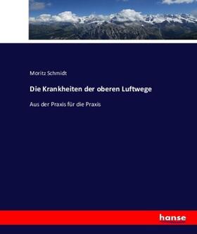 Schmidt |  Die Krankheiten der oberen Luftwege | Buch |  Sack Fachmedien