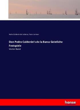 Calderón De La Barca / Lorinser |  Don Pedro Calderón's de la Barca Geistliche Festspiele | Buch |  Sack Fachmedien