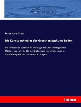 Kraus |  Die Kunstdenkmäler des Grossherzogthums Baden | Buch |  Sack Fachmedien