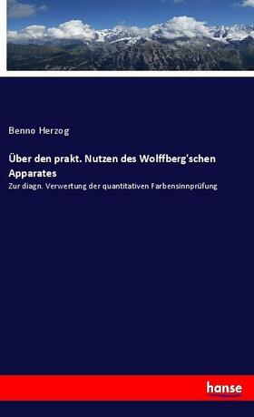 Herzog |  Über den prakt. Nutzen des Wolffberg'schen Apparates | Buch |  Sack Fachmedien