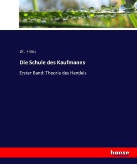 Franz |  Die Schule des Kaufmanns | Buch |  Sack Fachmedien