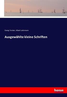 Forster / Leitzmann |  Ausgewählte kleine Schriften | Buch |  Sack Fachmedien