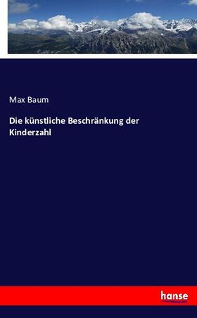 Baum |  Die künstliche Beschränkung der Kinderzahl | Buch |  Sack Fachmedien