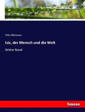 Meissner |  Isis, der Mensch und die Welt | Buch |  Sack Fachmedien