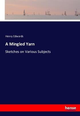 Edwards |  A Mingled Yarn | Buch |  Sack Fachmedien