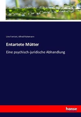 Ferriani / Ruhemann |  Entartete Mütter | Buch |  Sack Fachmedien
