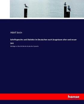 Socin |  Schriftsprache und Dialekte im Deutschen nach Zeugnissen alter und neuer Zeit | Buch |  Sack Fachmedien