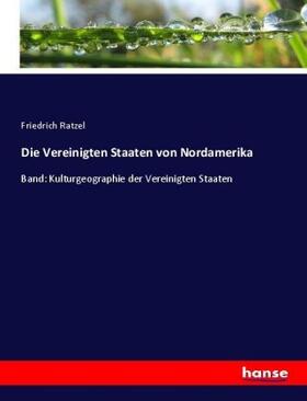 Ratzel |  Die Vereinigten Staaten von Nordamerika | Buch |  Sack Fachmedien