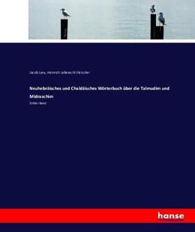 Levy / Fleischer |  Neuhebräisches und Chaldäisches Wörterbuch über die Talmudim und Midraschim | Buch |  Sack Fachmedien