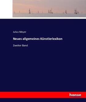 Meyer |  Neues allgemeines Künstlerlexikon | Buch |  Sack Fachmedien