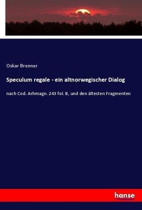 Brenner |  Speculum regale - ein altnorwegischer Dialog | Buch |  Sack Fachmedien