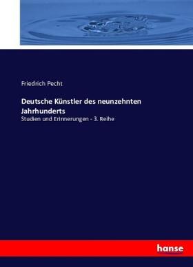 Pecht |  Deutsche Künstler des neunzehnten Jahrhunderts | Buch |  Sack Fachmedien