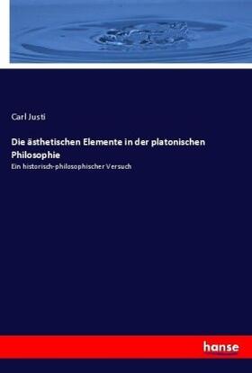 Justi |  Die ästhetischen Elemente in der platonischen Philosophie | Buch |  Sack Fachmedien