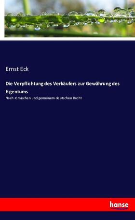 Eck |  Die Verpflichtung des Verkäufers zur Gewährung des Eigentums | Buch |  Sack Fachmedien