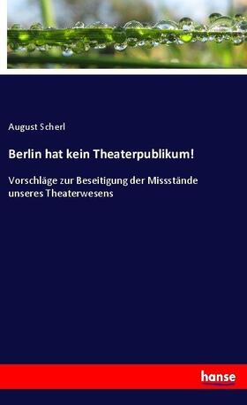 Scherl |  Berlin hat kein Theaterpublikum! | Buch |  Sack Fachmedien