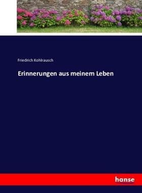 Kohlrausch |  Erinnerungen aus meinem Leben | Buch |  Sack Fachmedien