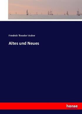 Vischer |  Altes und Neues | Buch |  Sack Fachmedien
