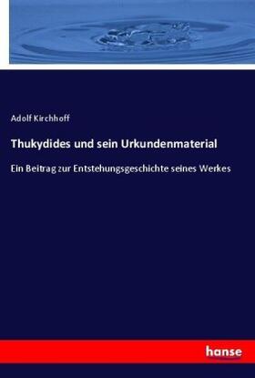 Kirchhoff |  Thukydides und sein Urkundenmaterial | Buch |  Sack Fachmedien