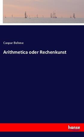 Behme |  Arithmetica oder Rechenkunst | Buch |  Sack Fachmedien