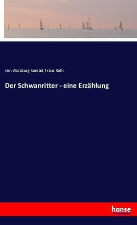 Konrad / Roth |  Der Schwanritter - eine Erzählung | Buch |  Sack Fachmedien
