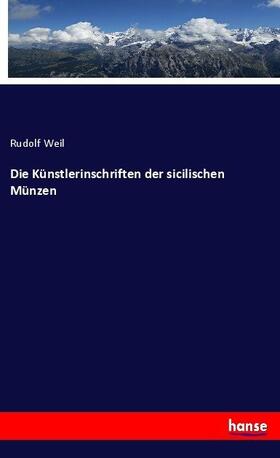 Weil |  Die Künstlerinschriften der sicilischen Münzen | Buch |  Sack Fachmedien