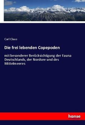 Claus |  Die frei lebenden Copepoden | Buch |  Sack Fachmedien