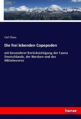 Claus |  Die frei lebenden Copepoden | Buch |  Sack Fachmedien