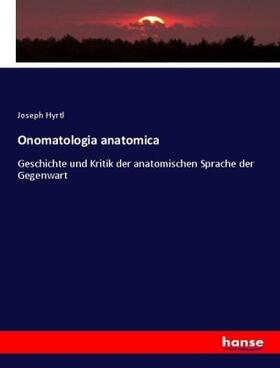 Hyrtl |  Onomatologia anatomica | Buch |  Sack Fachmedien