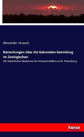 Strauch |  Bemerkungen über die Gekoniden-Sammlung im Zoologischen | Buch |  Sack Fachmedien