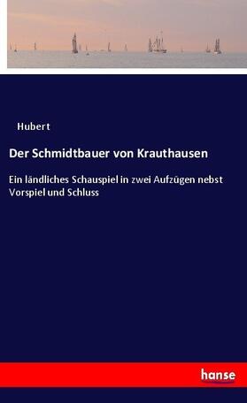 Hubert |  Der Schmidtbauer von Krauthausen | Buch |  Sack Fachmedien