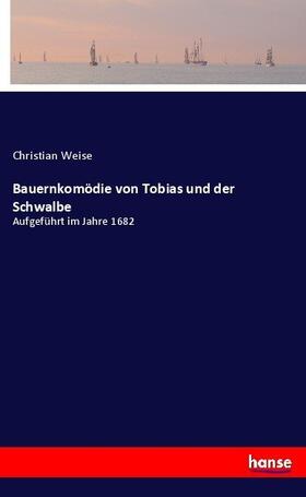 Weise |  Bauernkomödie von Tobias und der Schwalbe | Buch |  Sack Fachmedien