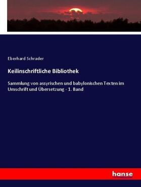 Schrader |  Keilinschriftliche Bibliothek | Buch |  Sack Fachmedien