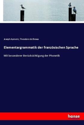 Aymeric / Beaux |  Elementargrammatik der französischen Sprache | Buch |  Sack Fachmedien