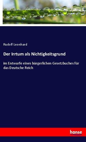 Leonhard |  Der Irrtum als Nichtigkeitsgrund | Buch |  Sack Fachmedien