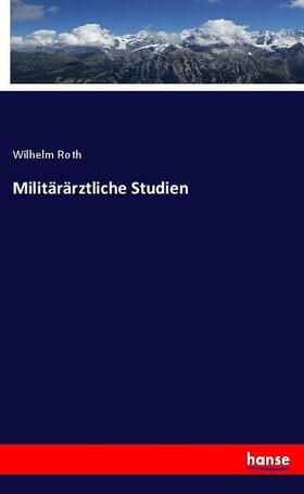 Roth |  Militärärztliche Studien | Buch |  Sack Fachmedien