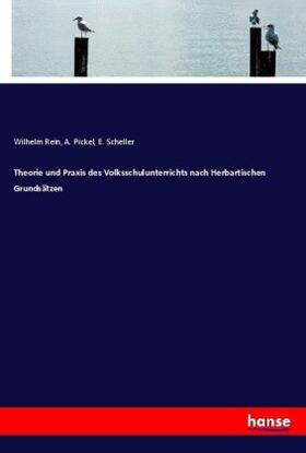 Rein / Pickel / Scheller |  Theorie und Praxis des Volksschulunterrichts nach Herbartischen Grundsätzen | Buch |  Sack Fachmedien