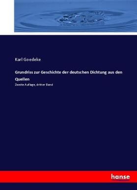 Goedeke |  Grundriss zur Geschichte der deutschen Dichtung aus den Quellen | Buch |  Sack Fachmedien