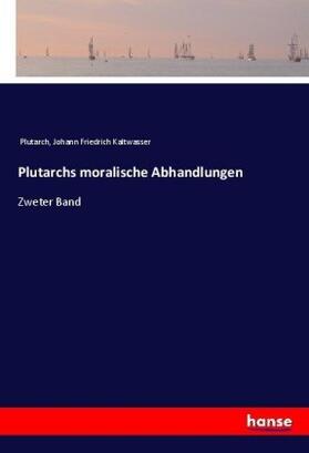 Kaltwasser |  Plutarchs moralische Abhandlungen | Buch |  Sack Fachmedien