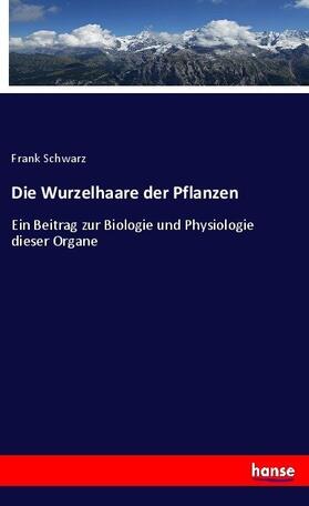 Schwarz |  Die Wurzelhaare der Pflanzen | Buch |  Sack Fachmedien