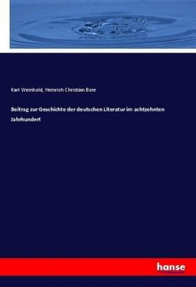 Boie / Weinhold |  Beitrag zur Geschichte der deutschen Literatur im achtzehnten Jahrhundert | Buch |  Sack Fachmedien
