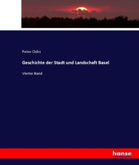 Ochs |  Geschichte der Stadt und Landschaft Basel | Buch |  Sack Fachmedien