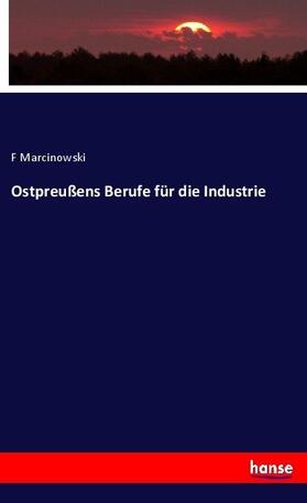 Marcinowski |  Ostpreußens Berufe für die Industrie | Buch |  Sack Fachmedien