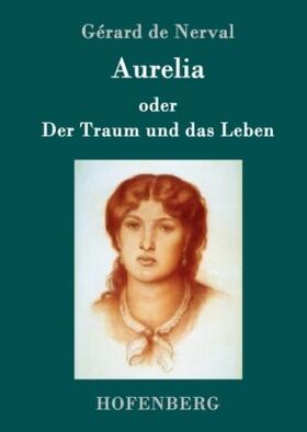 Nerval |  Aurelia oder Der Traum und das Leben | Buch |  Sack Fachmedien